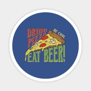 Drink Pizza Eat Bear Be Cool Funny Magnet